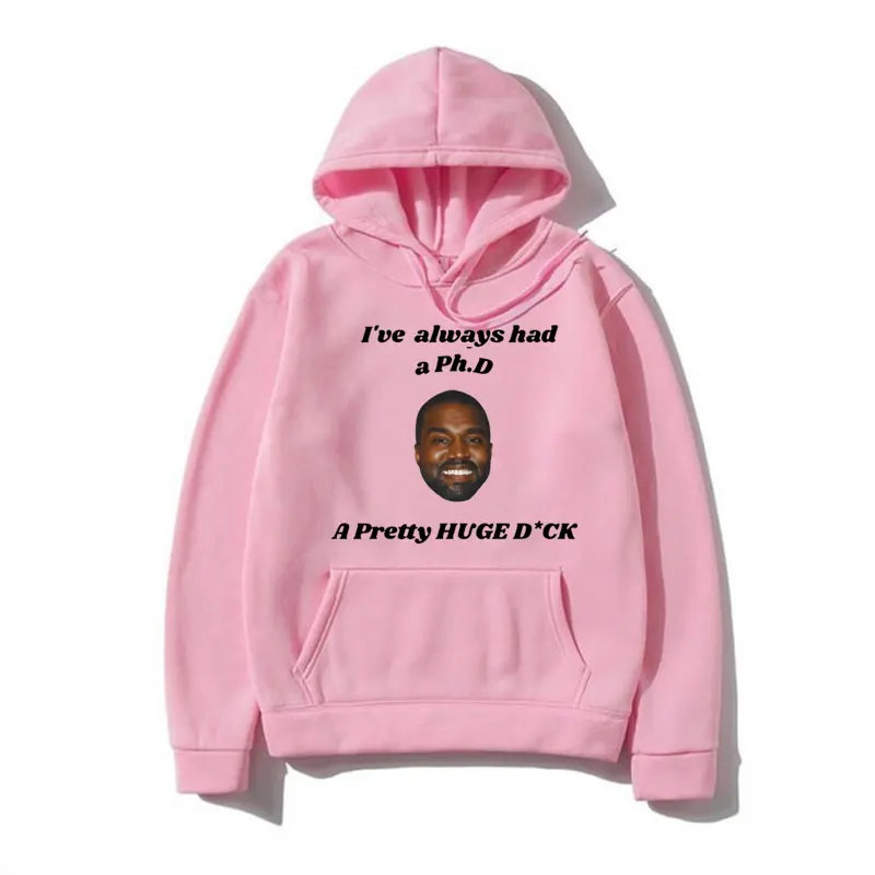 Funny Kanye West I've Always Had A Ph.d A Pretty Huge Meme Graphic Hoodie Male Hip Hop Rapper Sweatshirts Long Sleeve Pullover