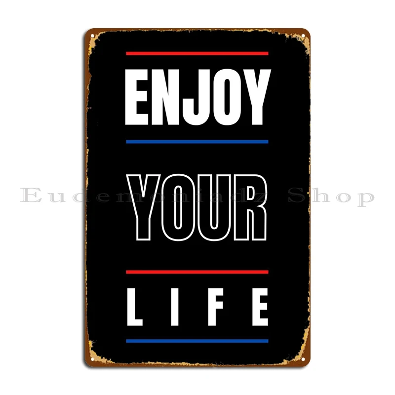 

Enjoy Your Life Metal Plaque Poster Garage Party Club Design Pub Tin Sign Poster