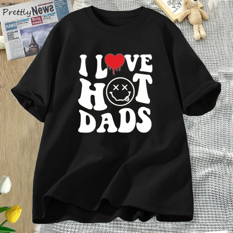 

Футболка I Love Hot Dads, забавная футболка с рисунком, женские футболки на День отца, летняя одежда, футболки, повседневные топы с коротким рукавом