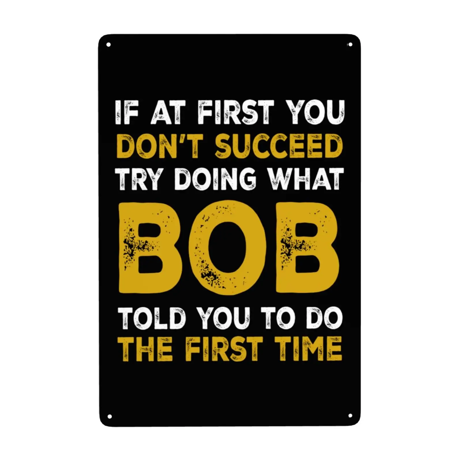 If at first you dont succeed try doing what bob told you to do signs if jpg