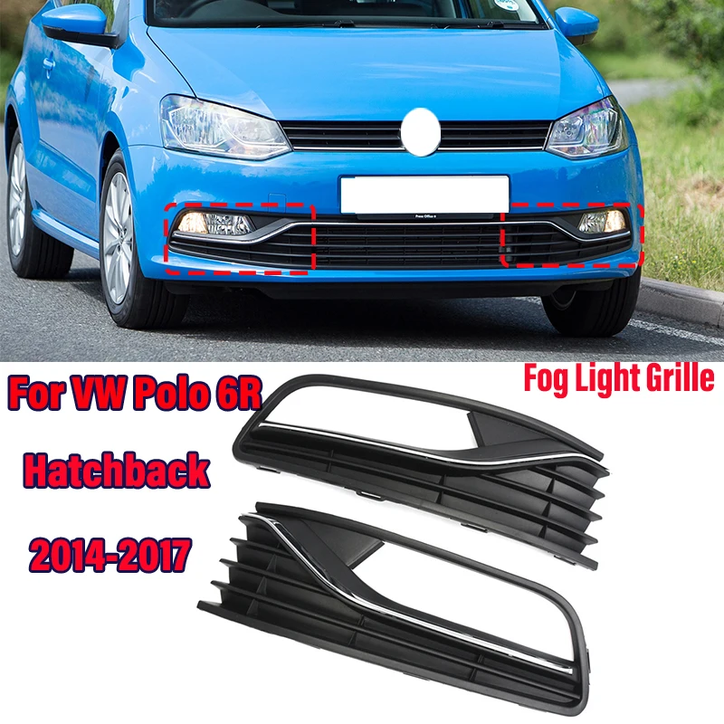 

Auto Fog Light Lamp Front Bumper Lower Foglamp Grille With Chrome Trim For VW Polo 6R Hatchback 2014 2015 - 2017 2018 6C0854661C