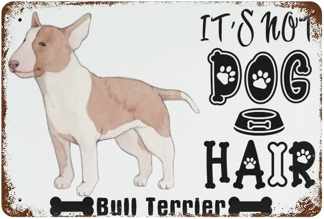 

It's Not Dog Hair Sign, Bull Terrier Metal Tin Sign, Bull Terrier Gift, Funny Metal Home Decor for Dog Pet Lovers,