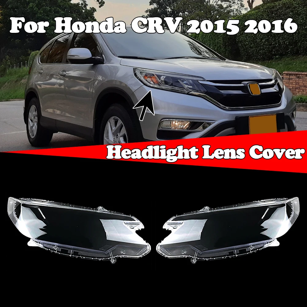 

Headlamp Case For Honda CRV 2015 2016 Car Front Glass Headlight Cover Head Light Lens Caps Lamp Replace Original Lampshade Shell