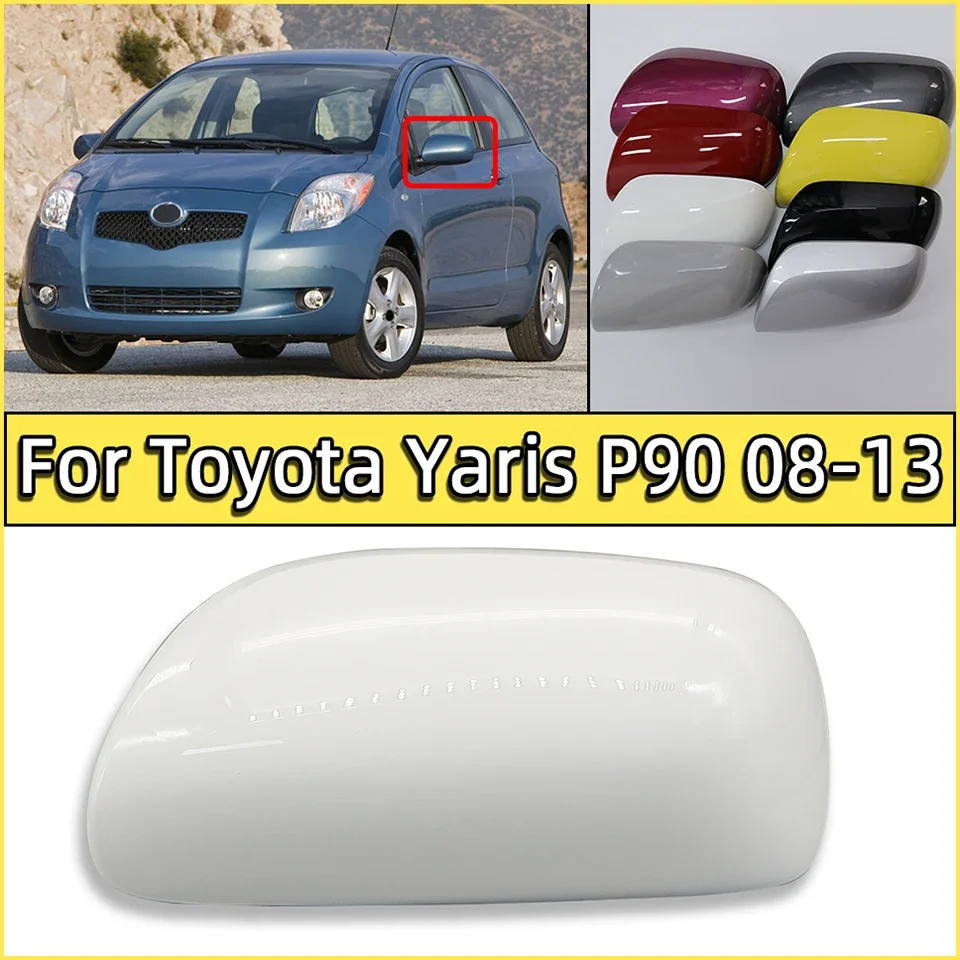 

For Toyota Yaris P90 Hatchbck Genral Model 2008-2013 Outside Door Wing Mirror Shell Cap Rearview Mirror Cover Housing Painted