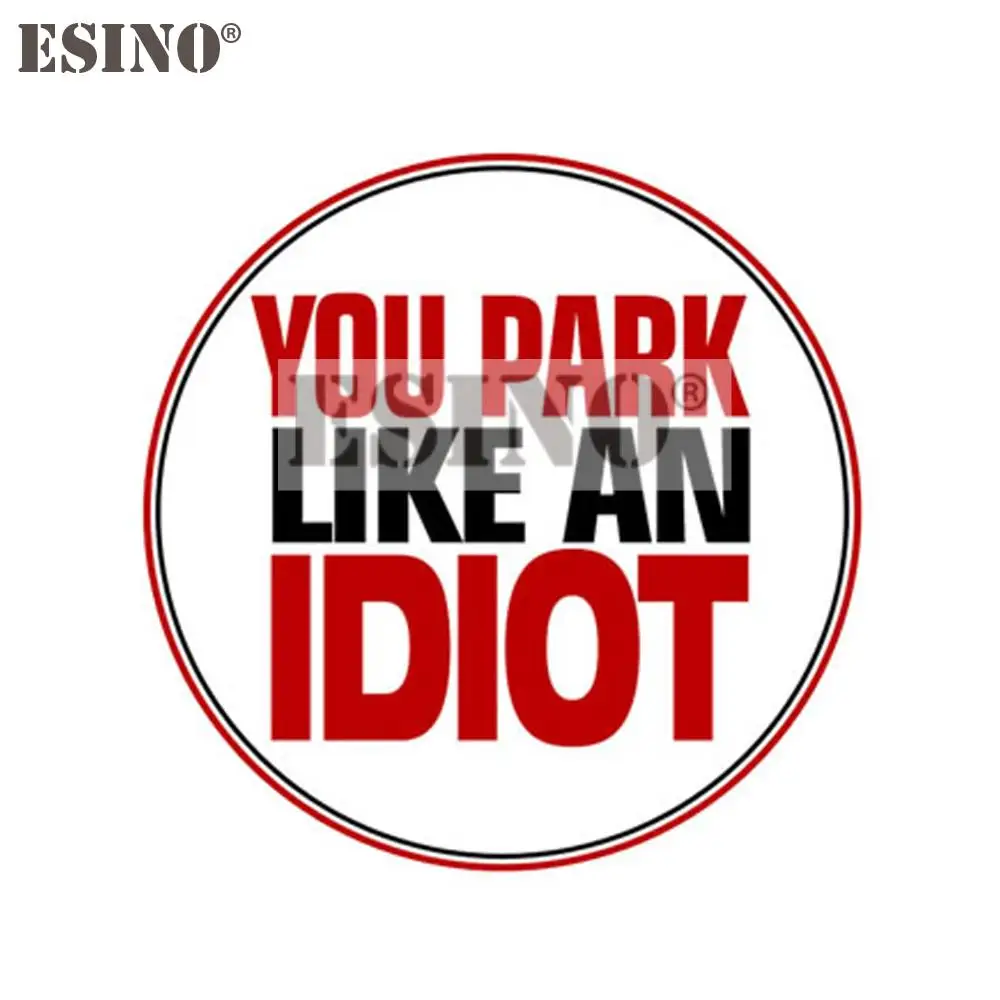 

Car Styling Creative Funny You Park Like An Idiot Cartoon PVC Waterproof Car Body Sticker Pattern Vinyl