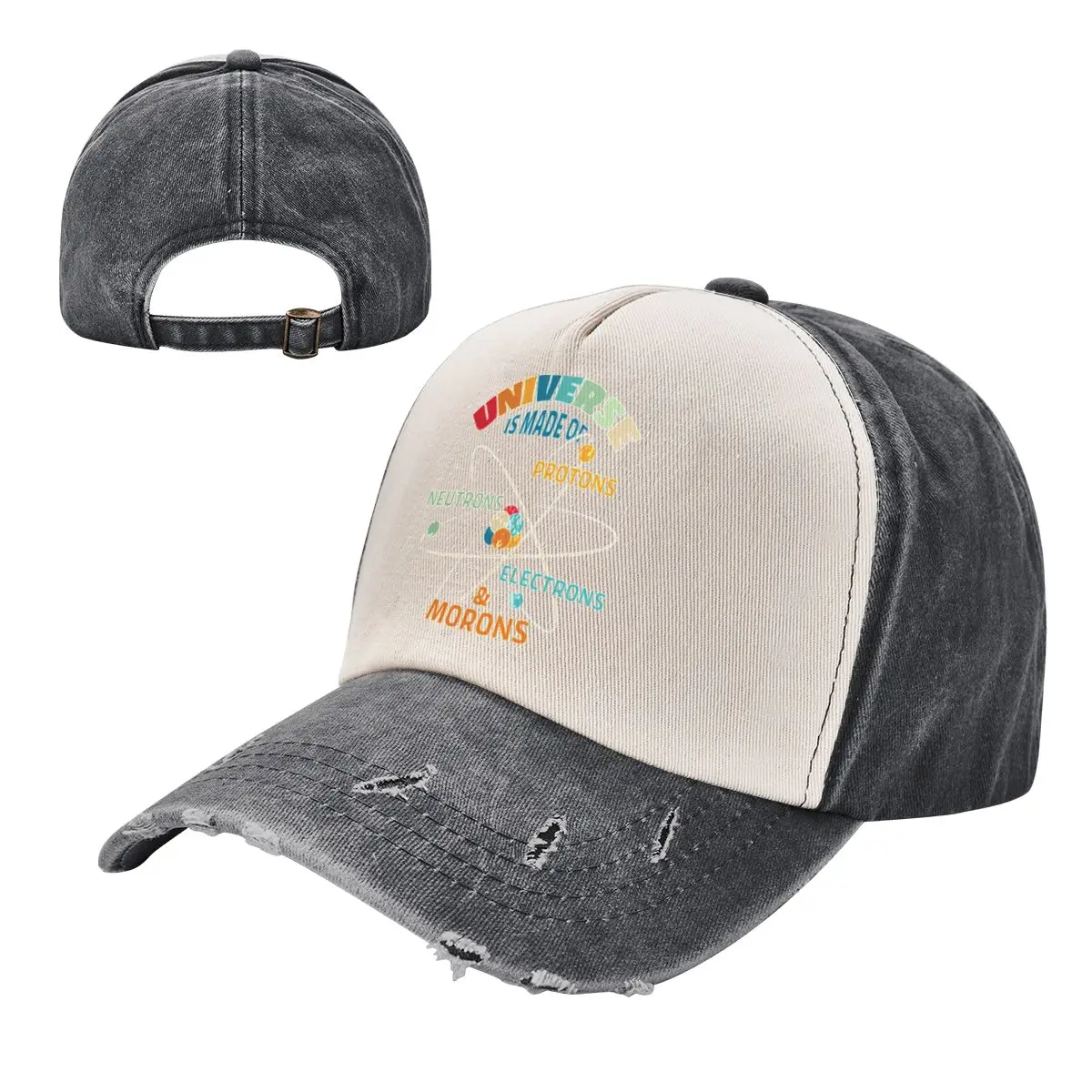 

Unisex Fashion Universe Is Made Of Protons, Neutrons, Electrons, And Morons Washed Baseball Caps
