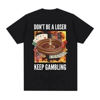 T-shirt Don't Be A CRAer en pur coton pour hommes, Keep Gambling Meme, Funny Roulette, Poker Graphic Clothing, Zones Me, Mens Fashion 1