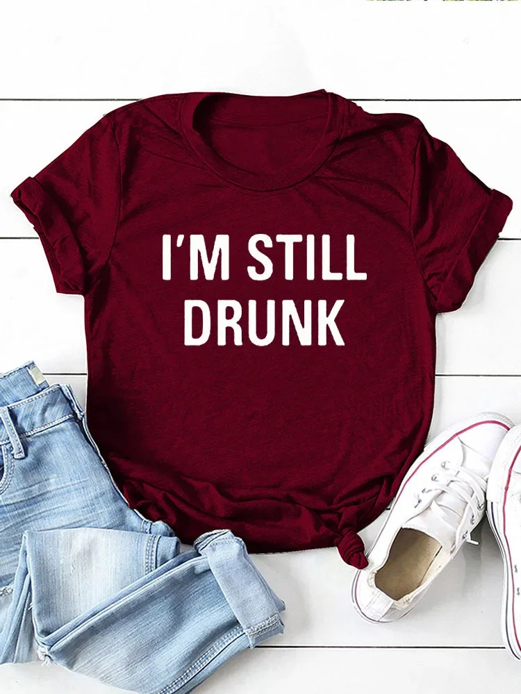 

I'M STILL DRUNK Letter Print Women T Shirt Short Sleeve O Neck Loose Women Tshirt Ladies Tee Shirt Tops Camisetas Mujer