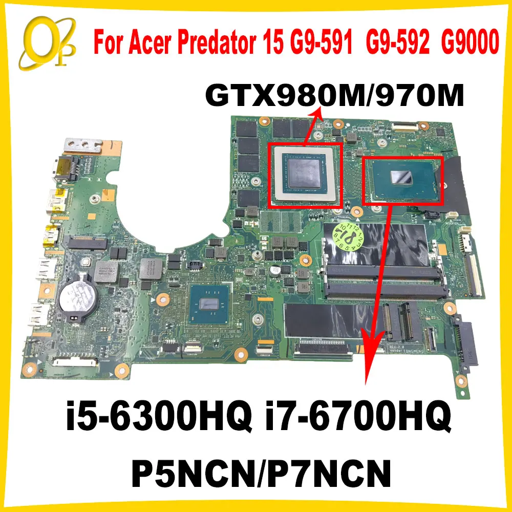 

P5NCN/P7NCN for Acer Predator 15 G9-591 G9-591R G9-592 G9-791 G9000 laptop motherboard i5-6300HQ i7-6700HQ GTX980M/970M DDR4