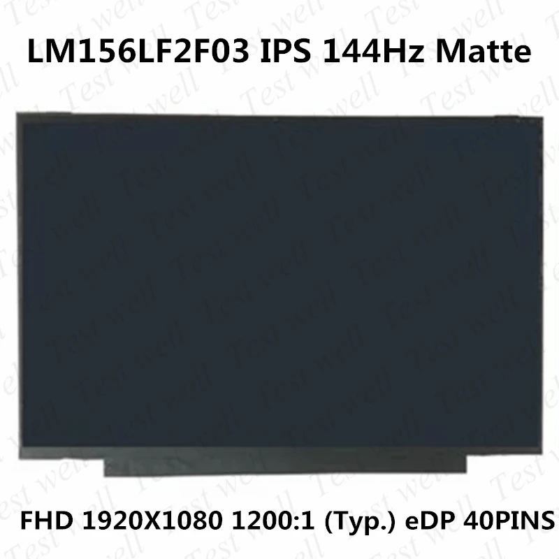 

Оригинальная панель ЖК-экрана 15,6 "LM156LF2F03 LM156LF2F 03 EDP 40 контактов 144 Гц IPS экран FHD X без винтового отверстия Узкий край