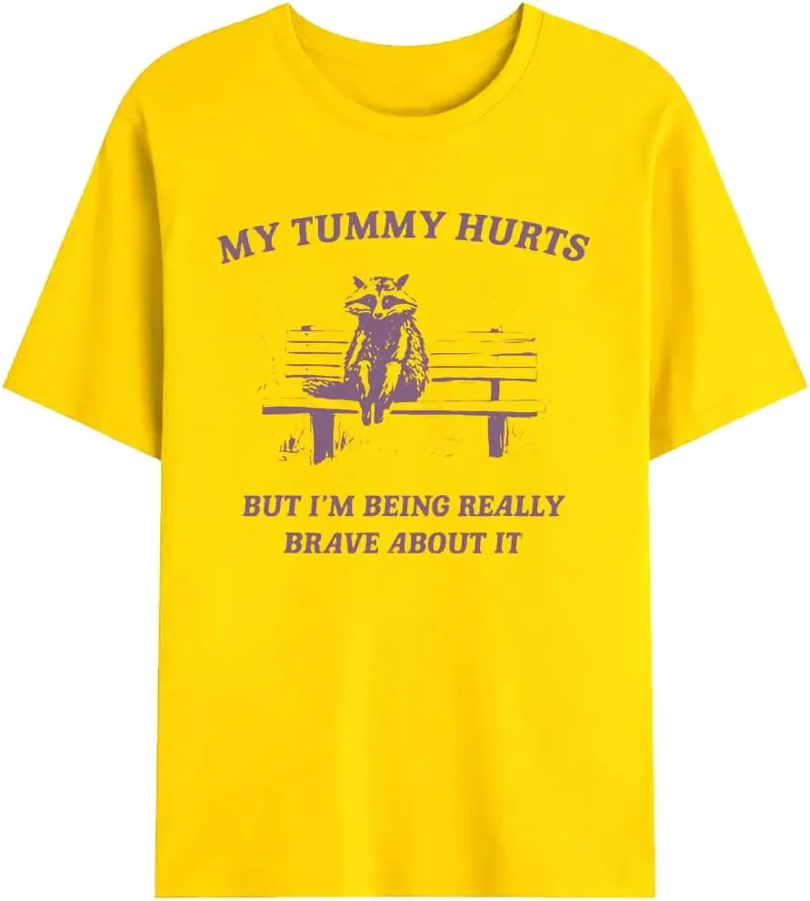 

My Tummy Hurts But I'm Being Really Brave About It T-Shirt Funny Raccoon Shirt