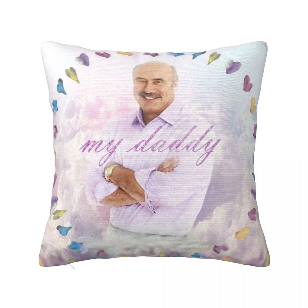 

my daddy - DR. PHIL Throw Pillow bed pillows Cushion Covers For Living Room Pillow Case