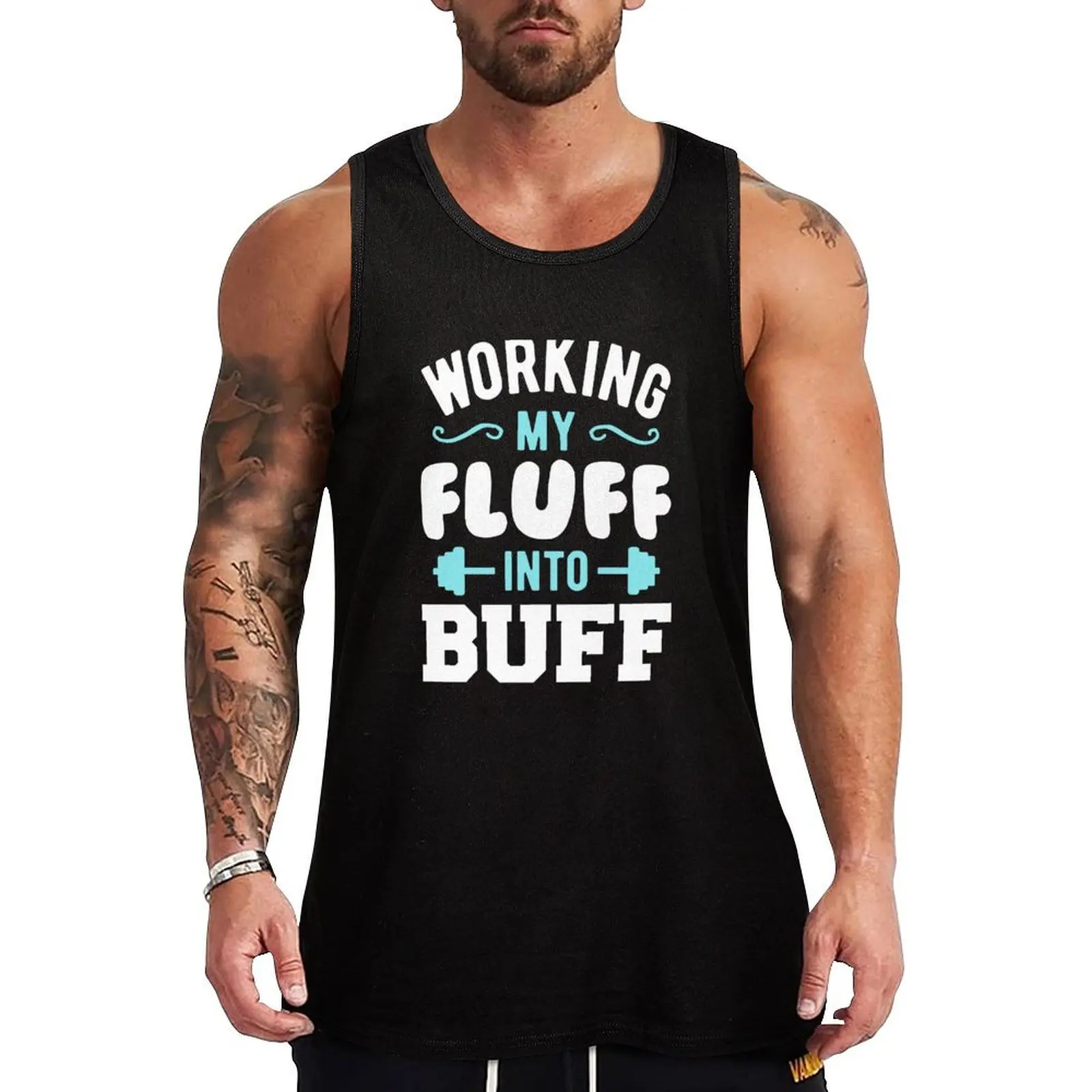 Working My Fluff Into Buff Tank Top T-shirt man gym clothes man fitness t-shirts man muscle t-shirt