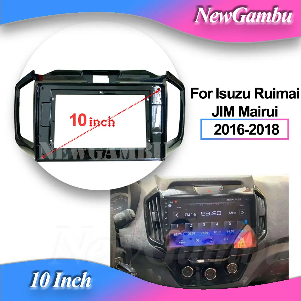 

NewGambu 10 inch For Isuzu Ruimai JIM Mairui 2016-2018 Frame Audio Adaptor Dash Trim Kits Facia Panel Radio Player screen 2 Din
