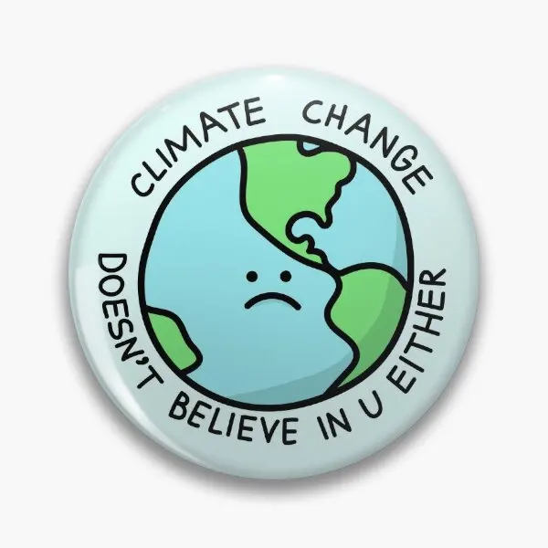 

Climate Change Does Not Believe In U Eith Soft Button Pin Hat Lover Decor Fashion Collar Women Cute Brooch Gift Cartoon Badge