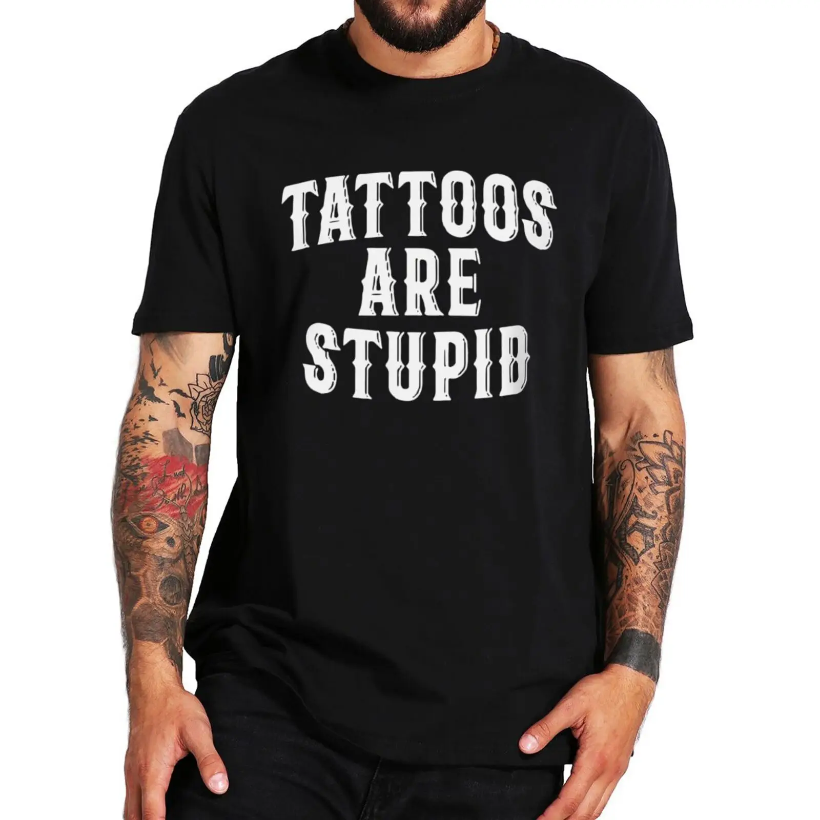 

Tattoos Are Stupid T Shirt Funny Tattooing Tattooist Sarcastic Humor Tee Tops Summer 100% Cotton Unisex T-shirts EU Size
