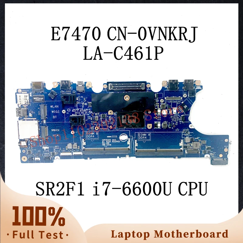 

CN-0VNKRJ 0VNKRJ VNKRJ W/ SR2F1 i7-6600U CPU Mainboard For DELL Latitude 7470 E7470 Laptop Motherboard AAZ60 LA-C461P 100%Tested