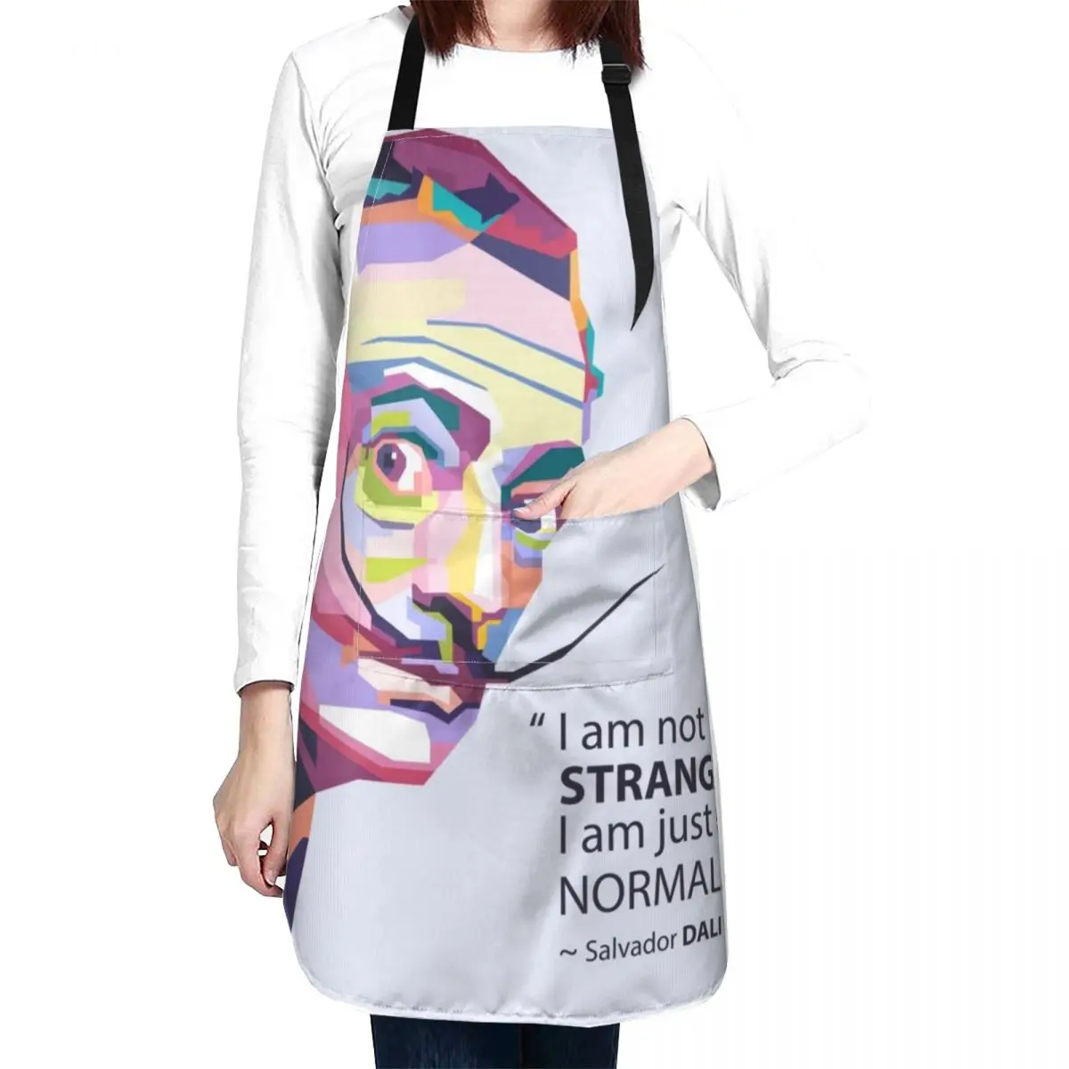 

I am not strange, I am just not normal-Dali quotes in WPAP Apron House Things For Home And Kitchen Apron Chef Uniform Woman