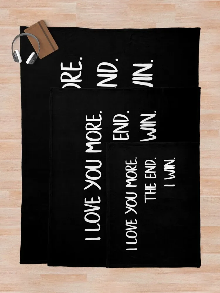 I Love You More The End I Win Love Quote Throw ���, �м� ���� ħ�� ���