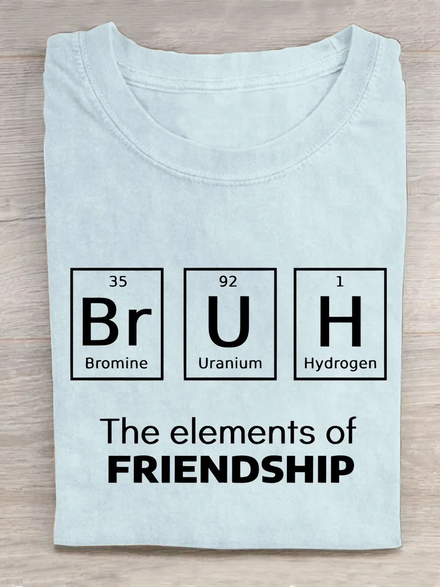 

Bruh The Elements Of Friendship Teacher Art Print Casual T-Shirt