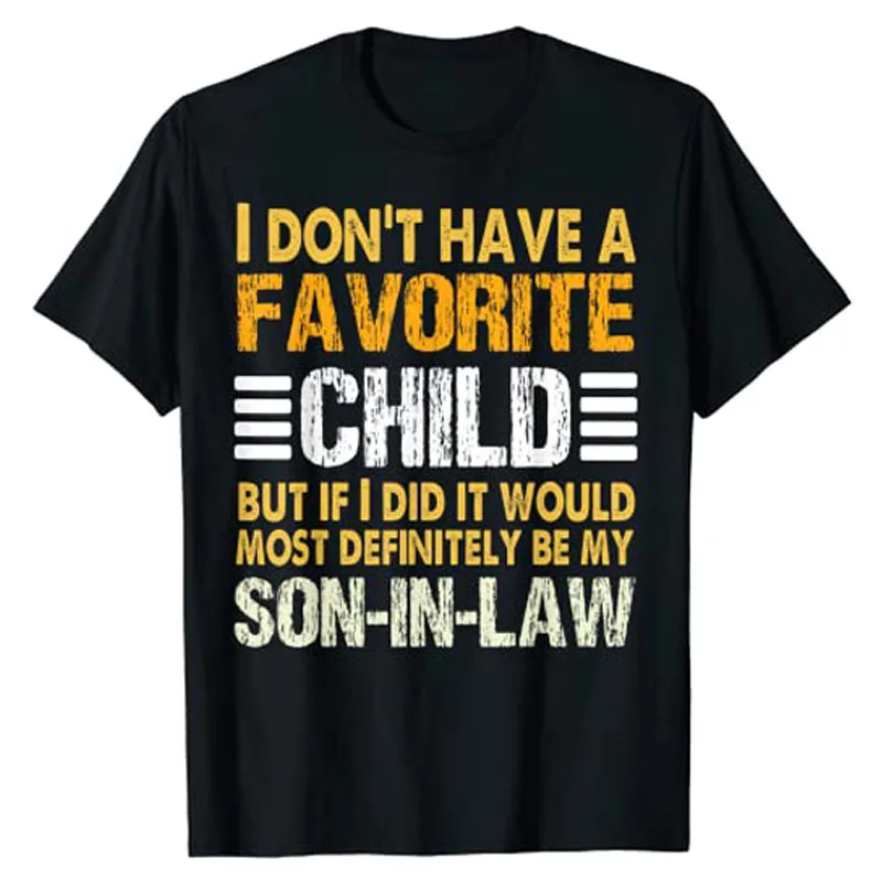 

My Favorite Child Shirt - Most Definitely My Son-In-Law - Funny T-Shirt Gifts From Sons Sayings Graphic Tee Letter Print Outfits