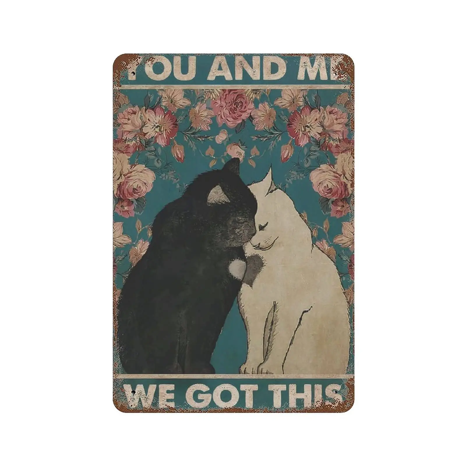 

Dreacoss Metal tin Sign，Retro Style， Novelty Poster，Iron Painting，You and Me We Got This Cat Tin Sign, Cat Lover Gift, Cat Mom G