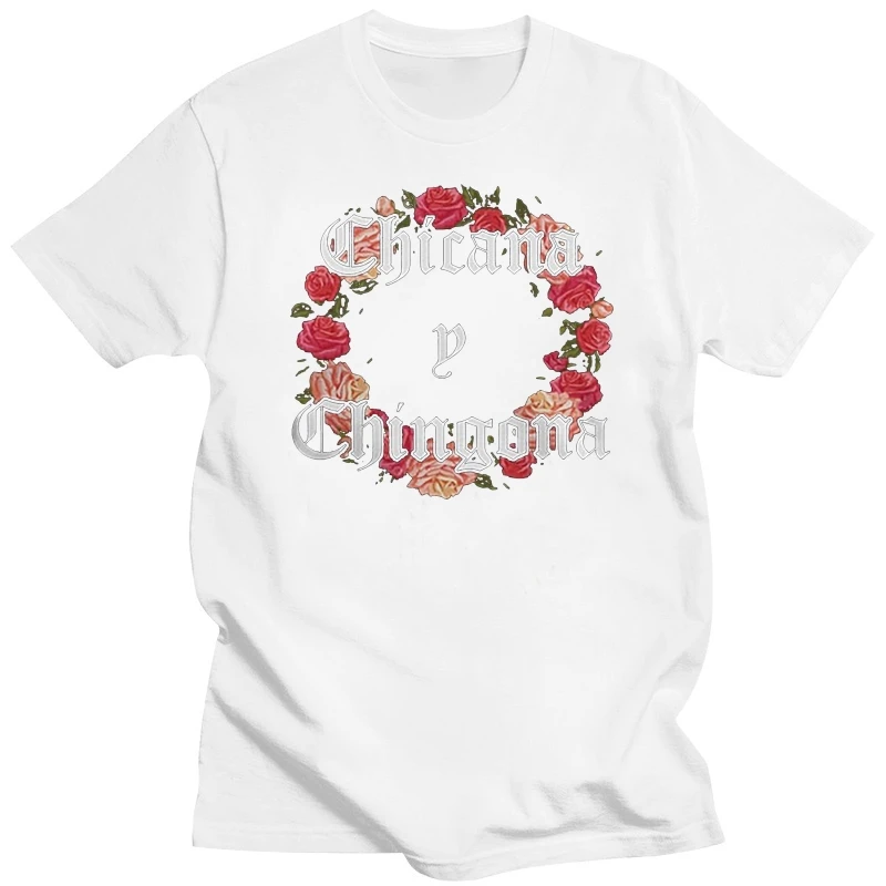 

Roses Chicana Y Chingona T-Shirt