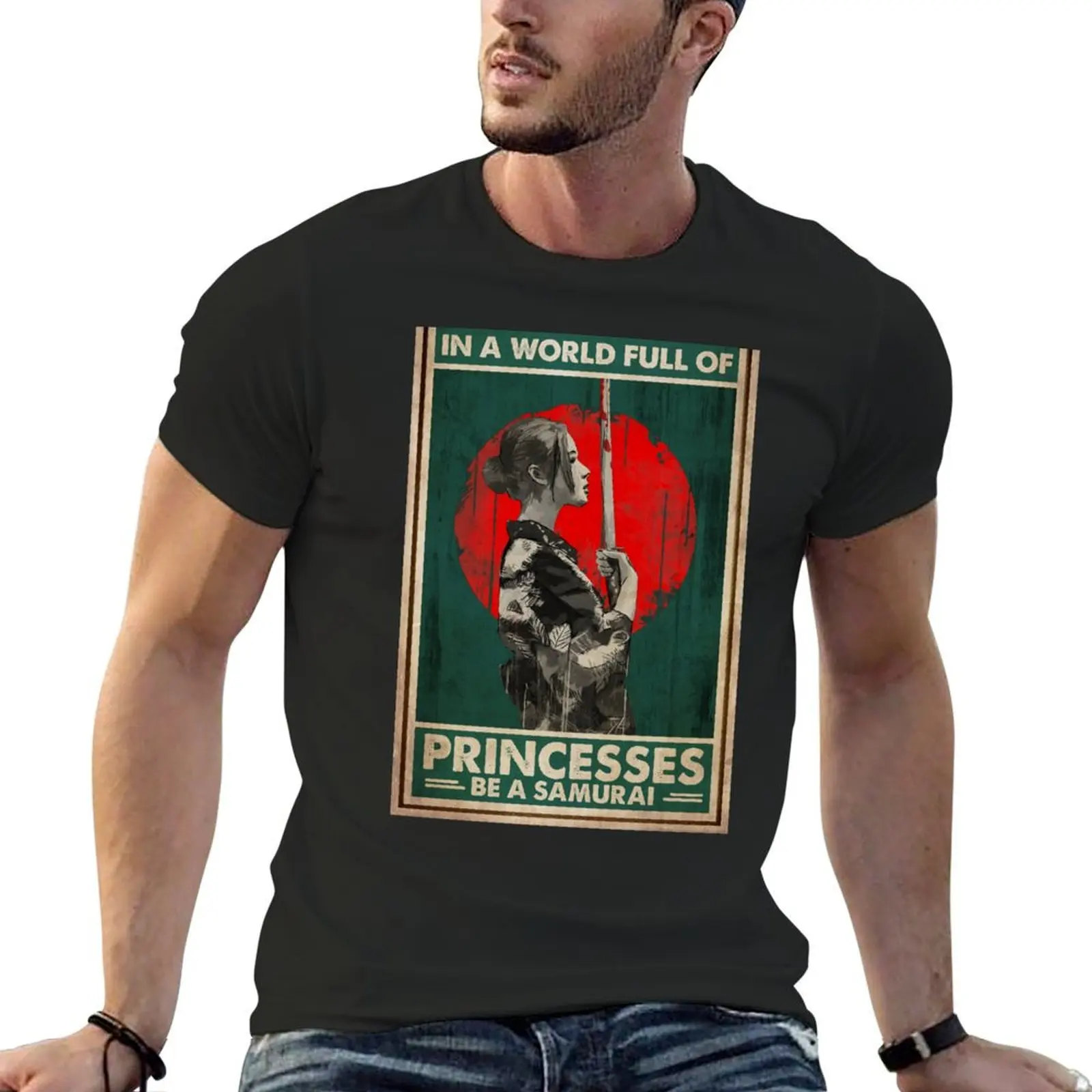 

Be a Samurai in a world full of princesses T-Shirt cute tops quick drying shirts men