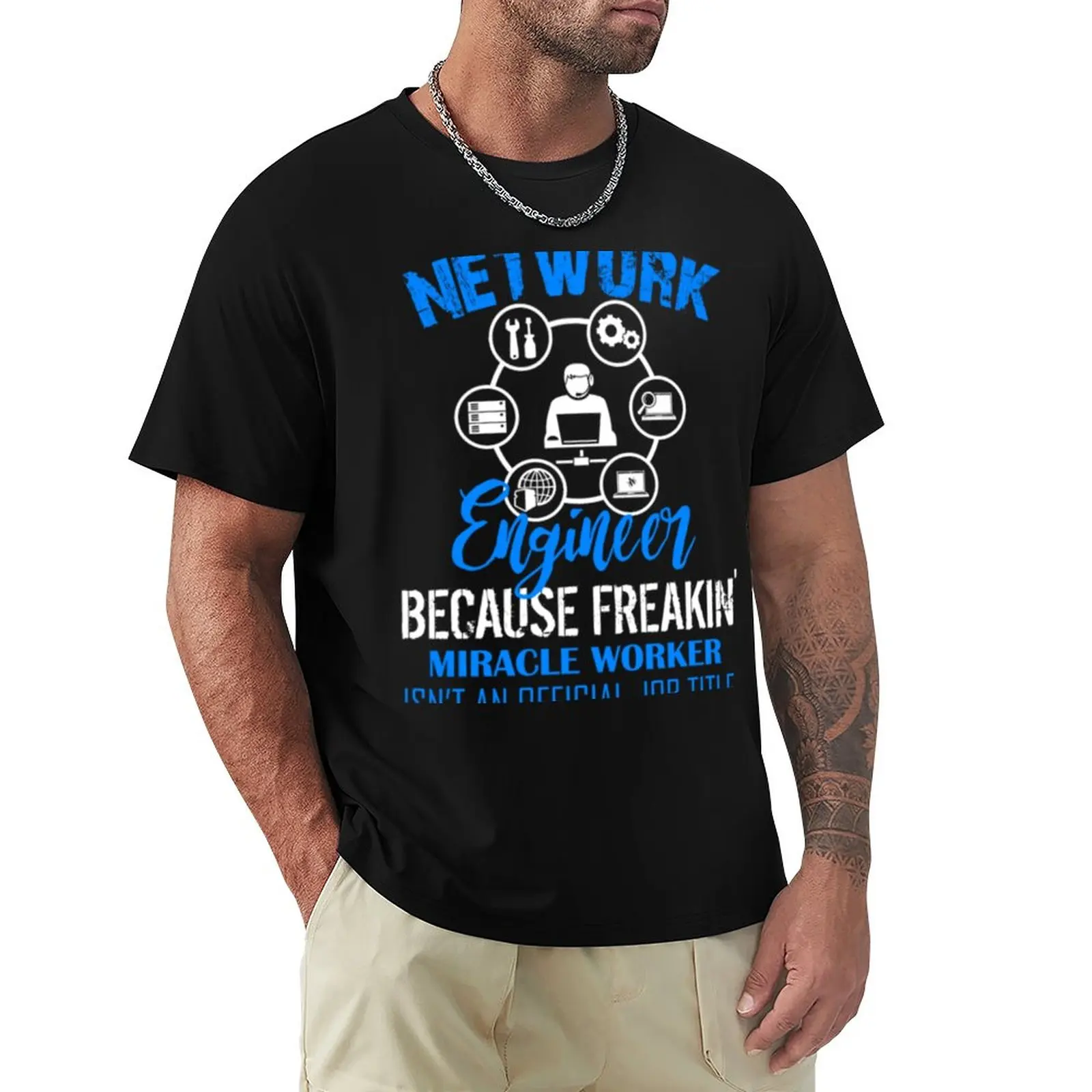 Ingegnere Di Rete Perché Freakin Miracle Worker Job Title T-Shirt Camicetta Sport Fans Designer T Shirt Uomo