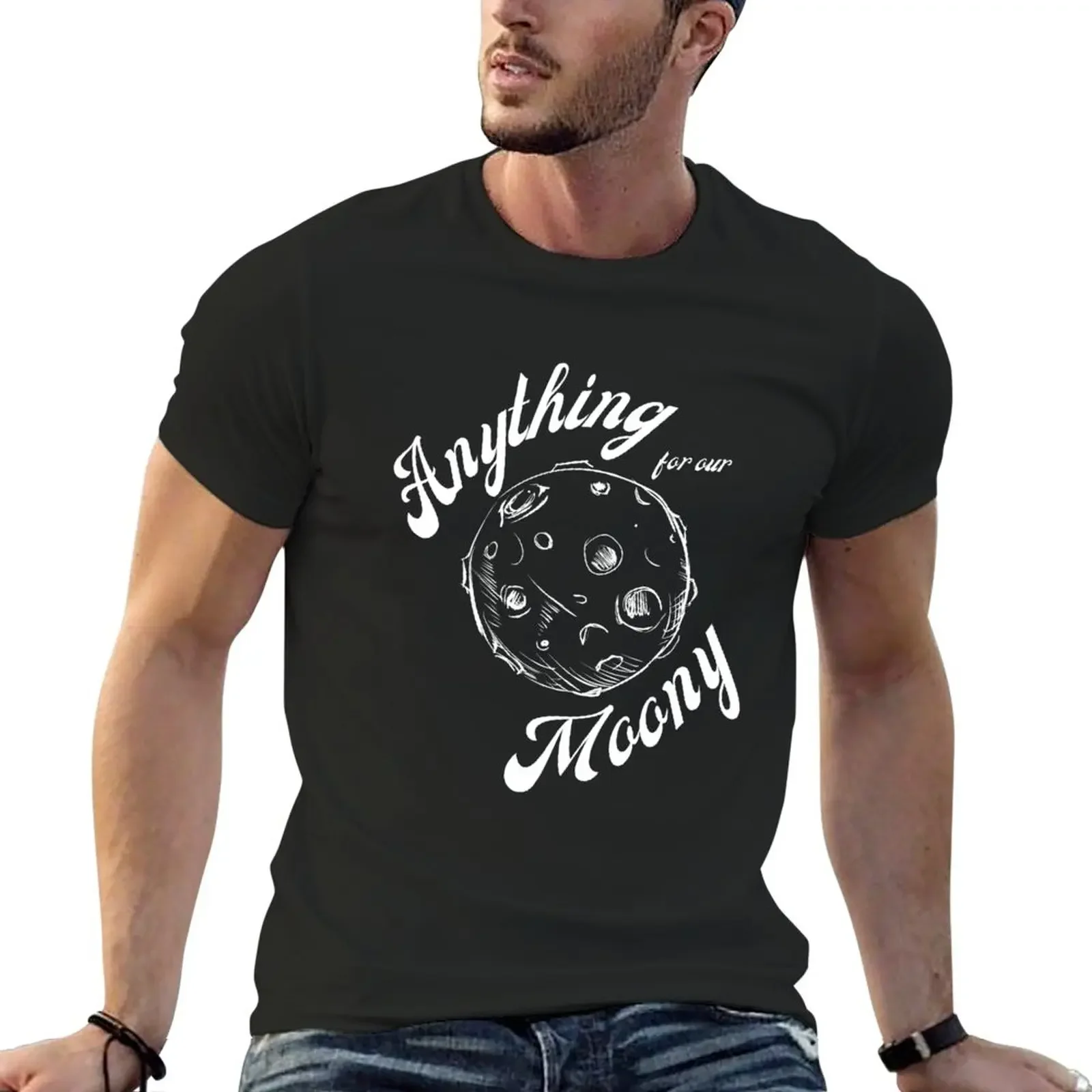 

Anything for Our Moony' quote design (white text) T-Shirt summer tops customs design your own big and tall t shirts for men