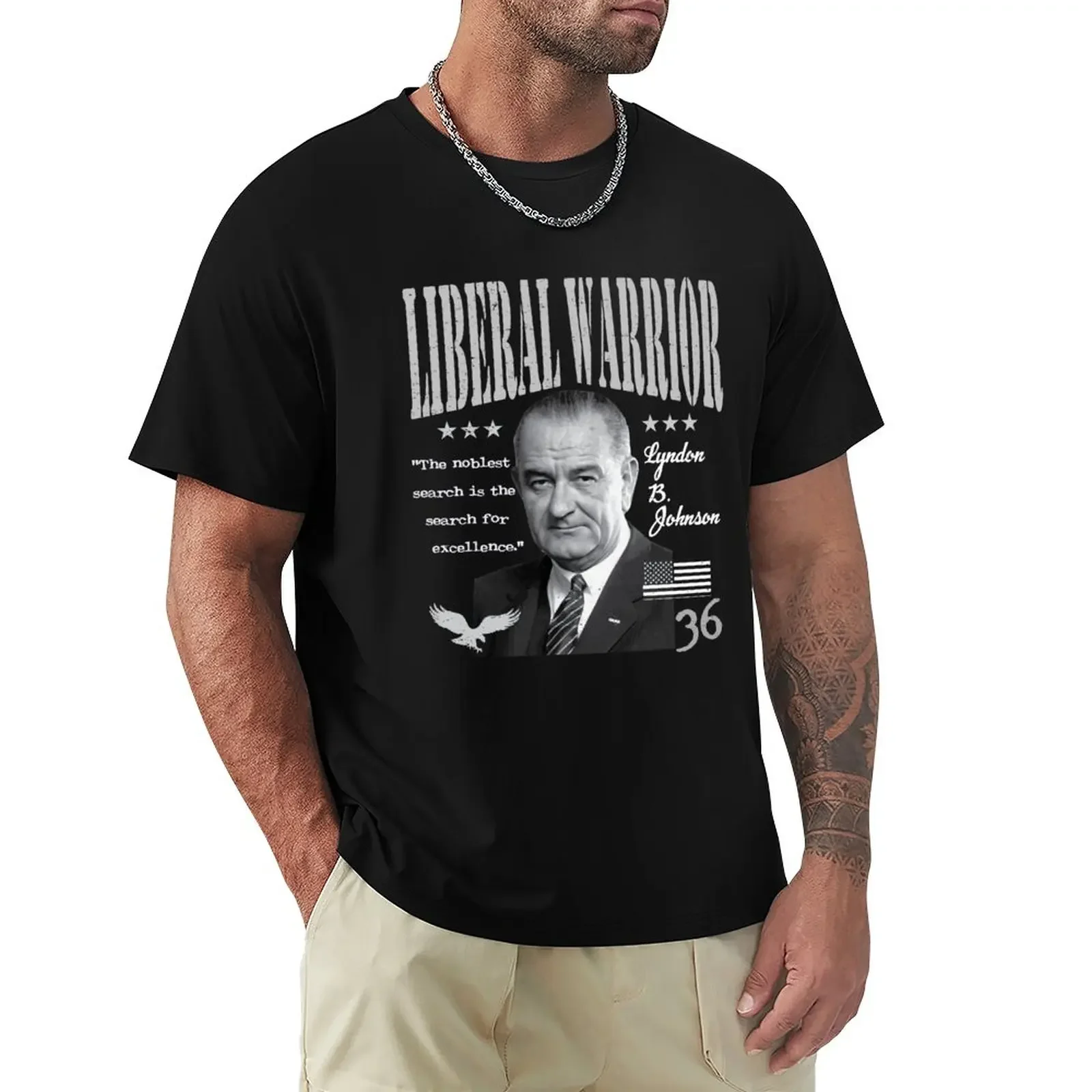 Lyndon B. Johnson | Liberal Warrior | The noblest search is the search for excellence. T-Shirt korean fashion sweat shirts, men