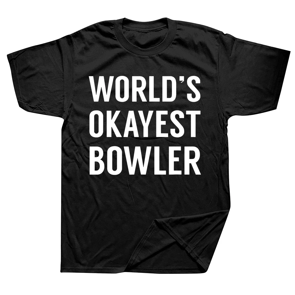 

World's Okayest Bowler Funny Bowling T Shirts Cotton Streetwear Short Sleeve Birthday Gifts Summer Style T-shirt Mens Clothing