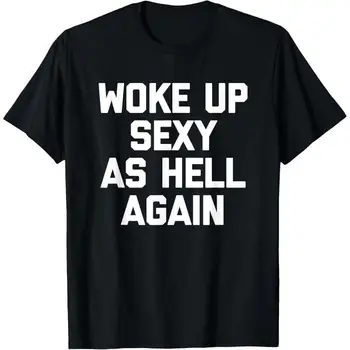 Womens Confidence Graphic Tee Woke Up Sexy As Hell Again Printed Short Sleeve Casual Summer Top For Daily Fashion Wear 1