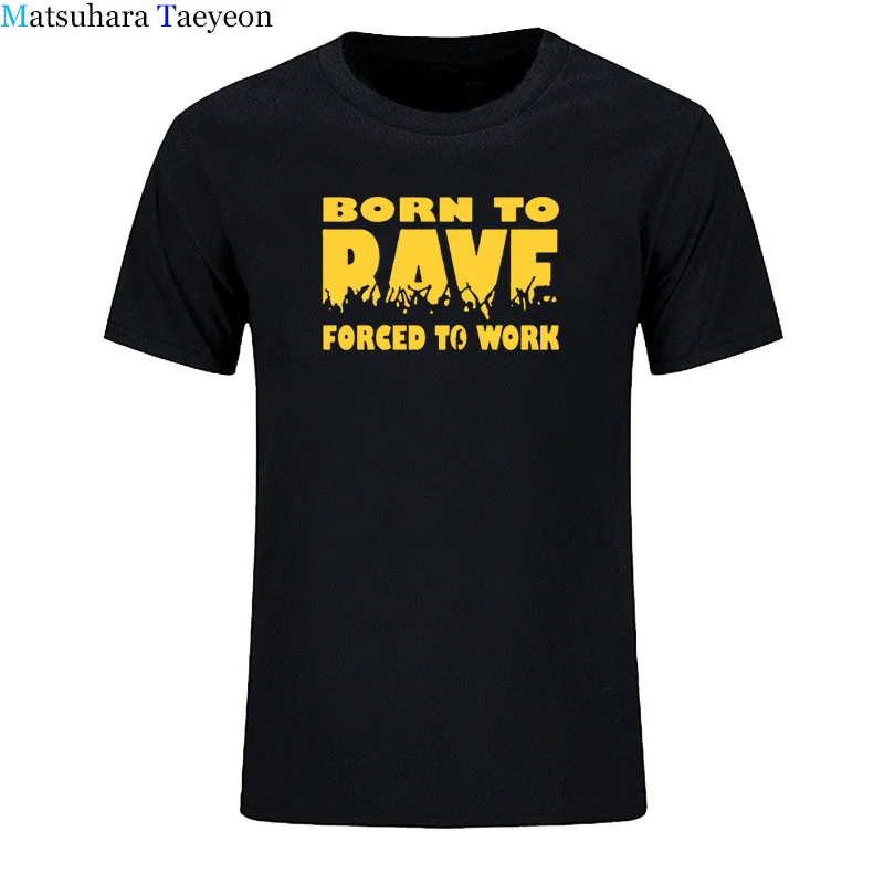 

Born To Rave Forced To Work Xmas Funny T ShirtS Cotton Mens T Shirt Tshirt Men Cotton Short Sleeve T-shirt Top Tees