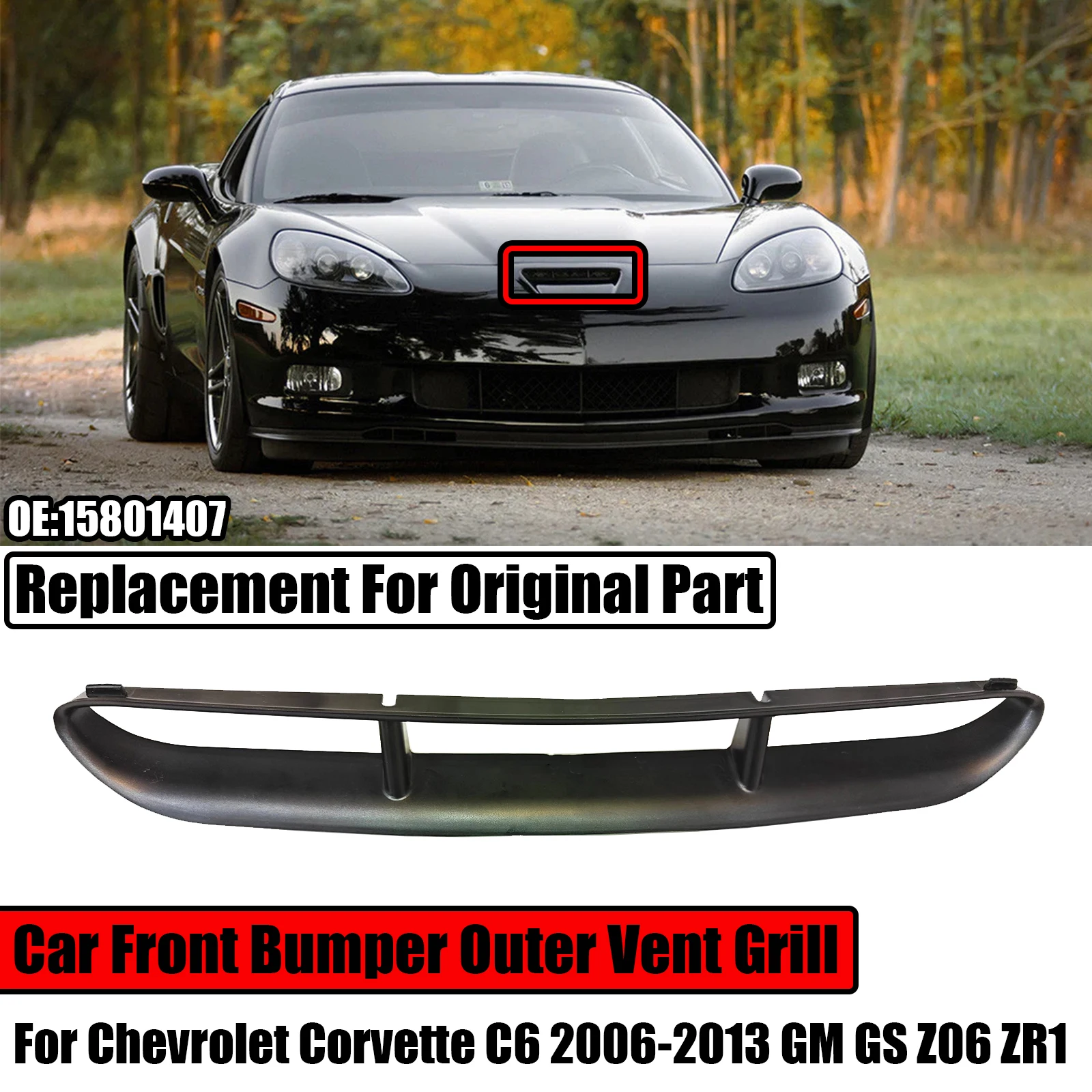 

For 2006-2013 Chevrolet C6 Corvette GM GS Z06 ZR1 Car Front Bumper Outer Vent Grill Upper Grille 15801407 Replacement Body Kit