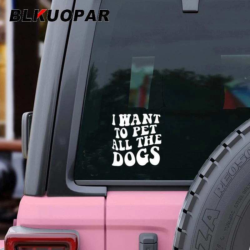 

BLKUOPAR I Want To Pet All The Dogs Funny Text Car Stickers Personality Waterproof Decal Trunk VAN Refrigerator Car Accessories