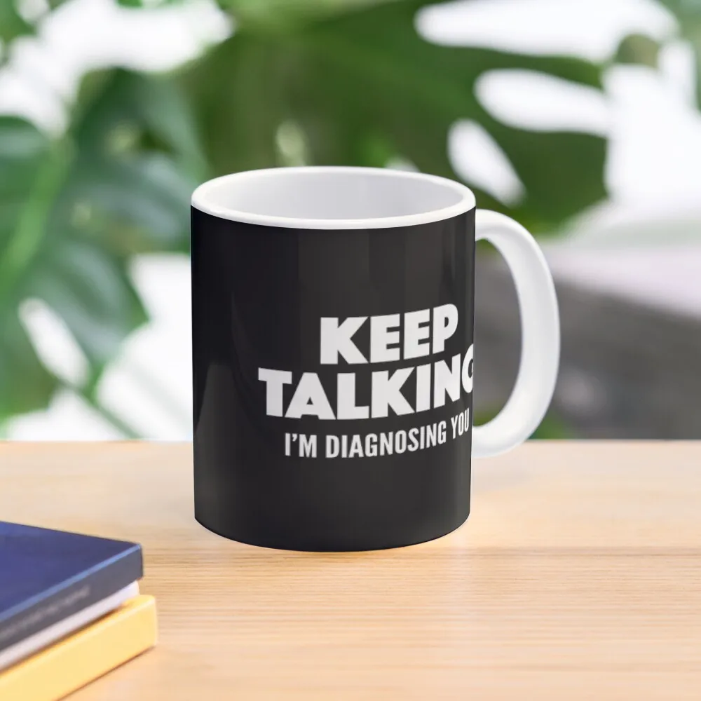 

Keep Talking I'm Diagnosing You Coffee Mug Cold And Hot Thermal Glasses Thermal Coffee Cup To Carry Coffee Travel Mug