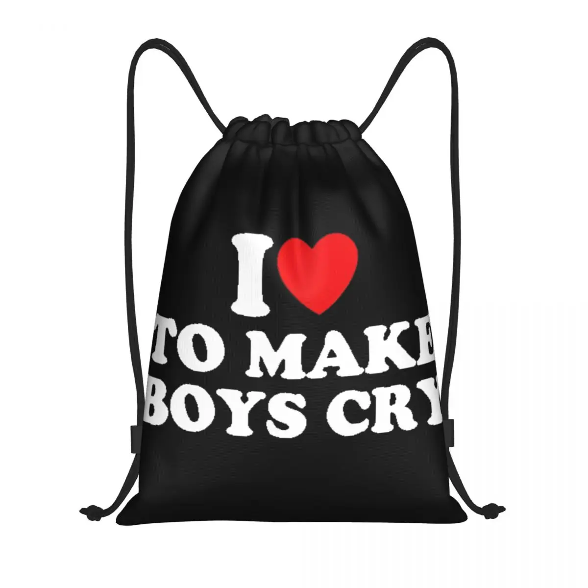 

I Love To Make Boy Cry Multi-function Portable Drawstring Bags Sports Bag Book Bag For Travelling