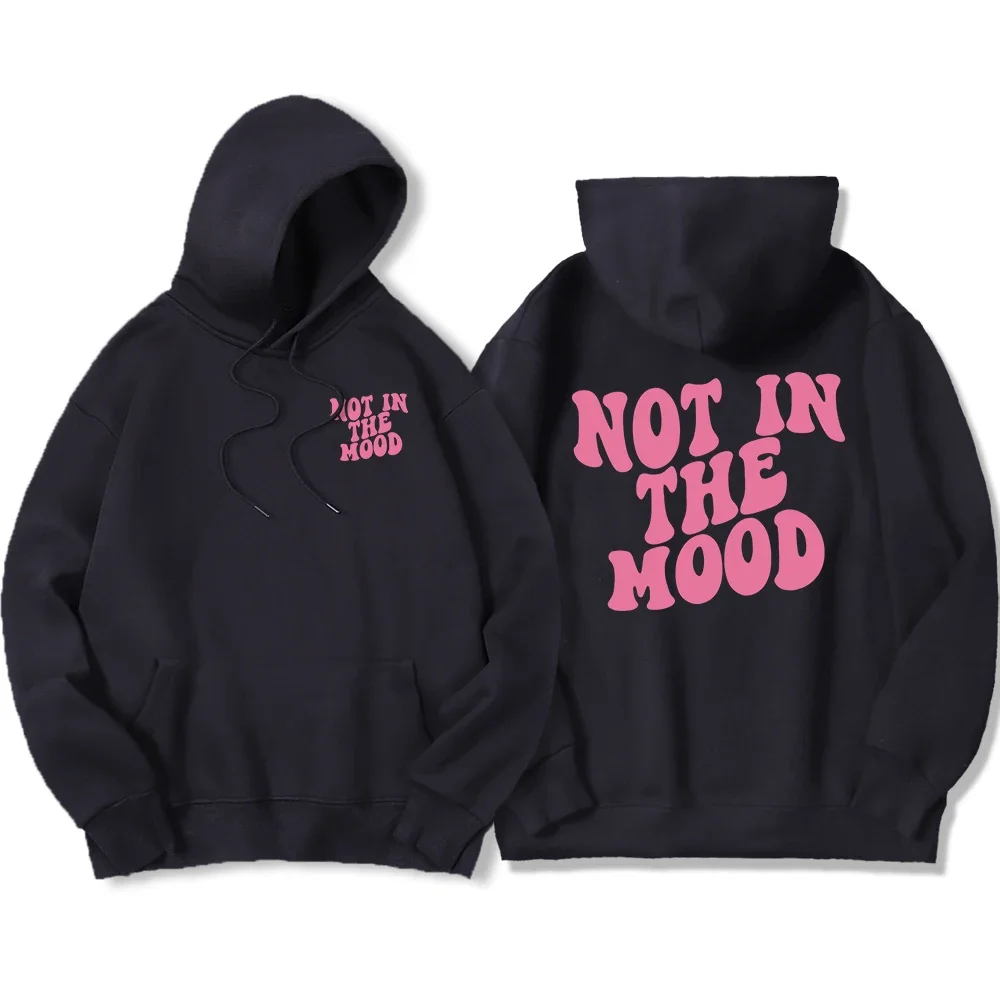 

Not In The Mood Printed Hoodie Men Harajuku Fashion Quality Hoody Fleece Casual Soft Sweatshirt Autumn Oversize Sportswears