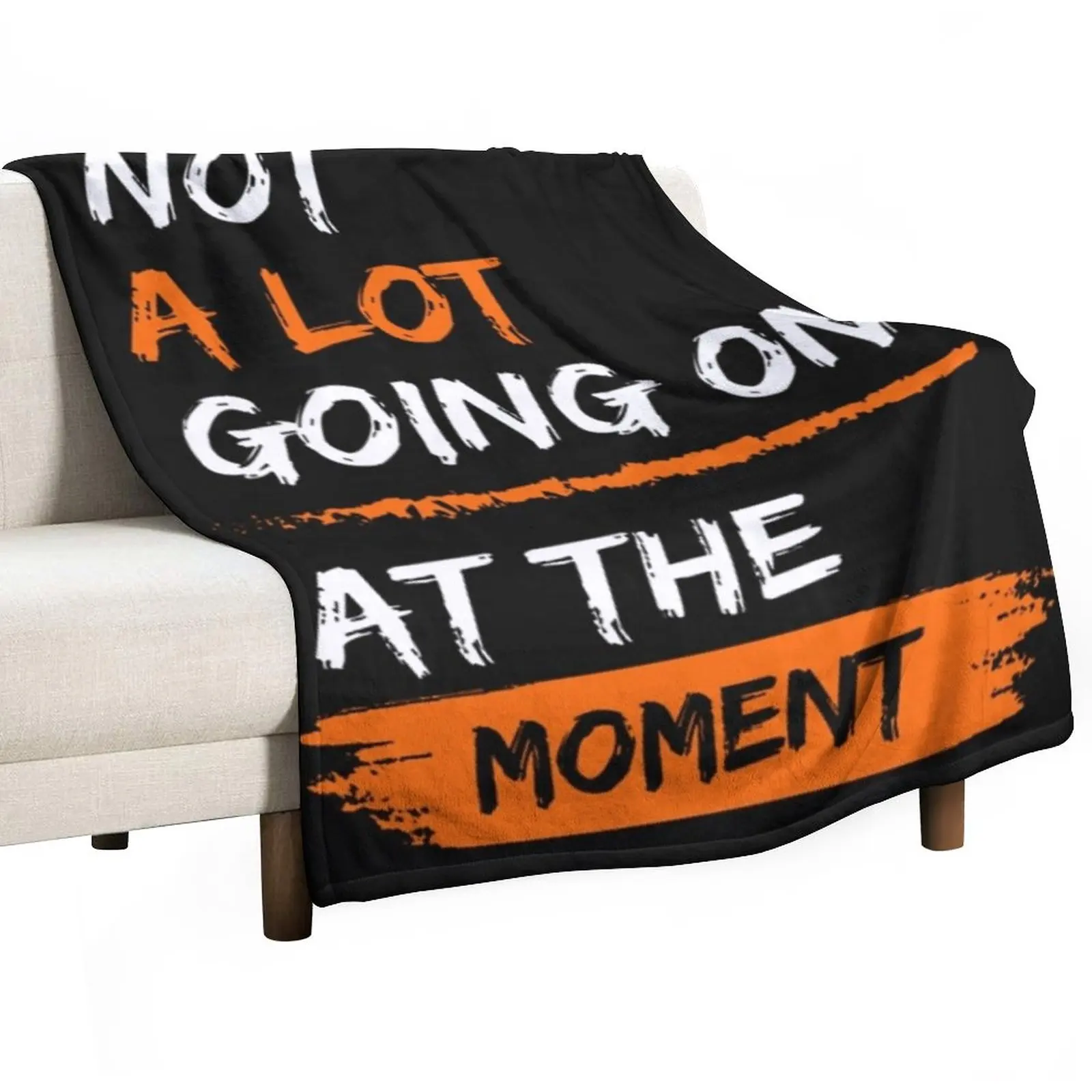 

New Not a lot going on at the moment Throw Blanket Giant Sofa Blanket Warm Blanket Thin Blankets