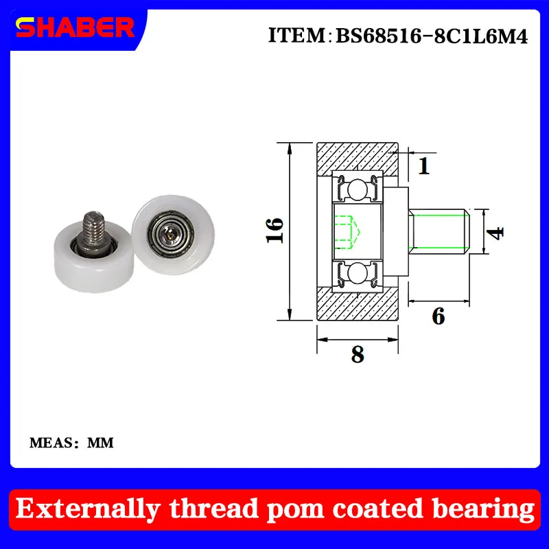 

【 SHABER 】 external thread POM plastic coated bearing BS68516-8C1L6M4 high wear resistant nylon with threaded guide wheel
