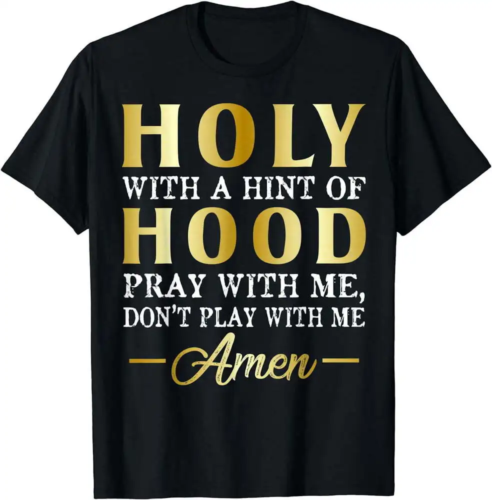 Футболка Holy With A оттенок капюшона, молитесь со мной, Не играйте со мной, черная Высококачественная футболка из 100% хлопка с короткими рукавами