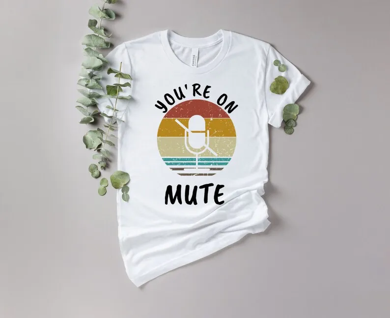 

You're on mute Funny Zoom Shirt Video Call Girl Gift Funny Graphic Tshirt Fashion Casual Cotton Round Neck Short Sleeve Top Tees