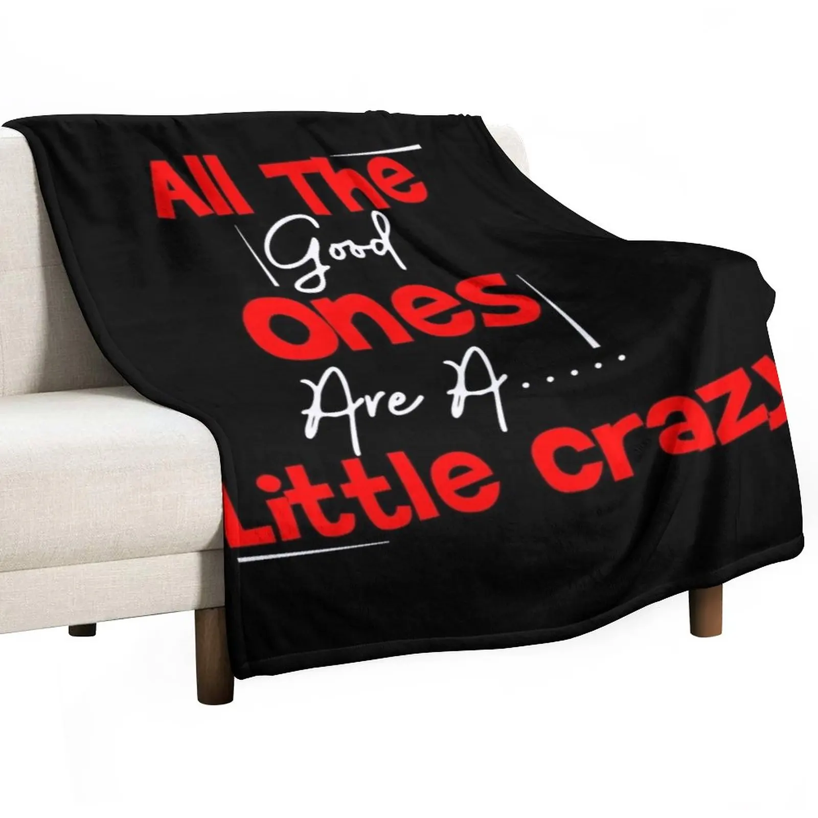 

New Funny. All The Good Ones Are A Little Crazy Throw Blanket Bed covers bed plaid Moving Blanket Sofa Blanket
