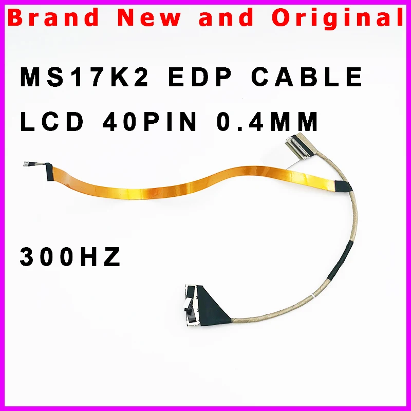 New Original EDP LVDS Lcd Cable For MSI GP76 MS-17K2 MS17K2 EDP Cable 40pin 0.4mm 300Hz K1N-3040264-H39