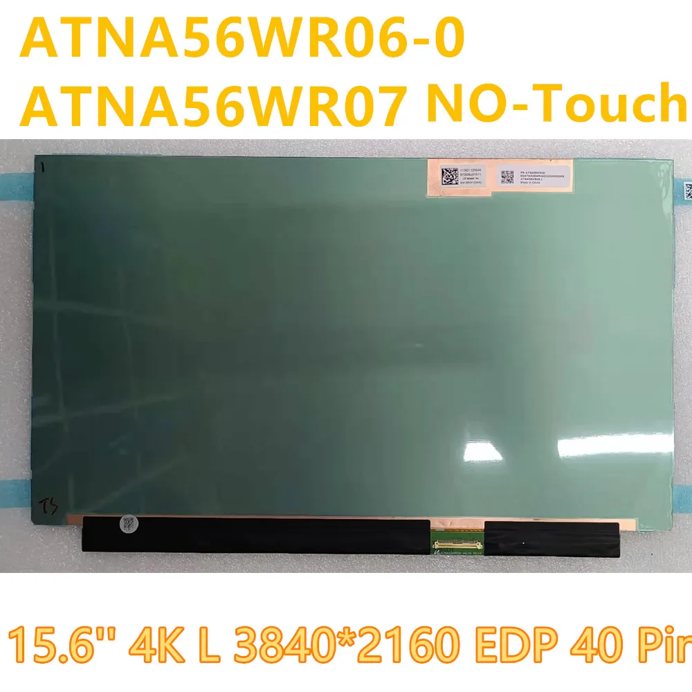 

ATNA56WR07 ATNA56WR06 ATNA56WR06-0 15.6'' 4K Laptop OLED Screen Display 3840*2160 EDP 40 Pins OLED NO-Touch