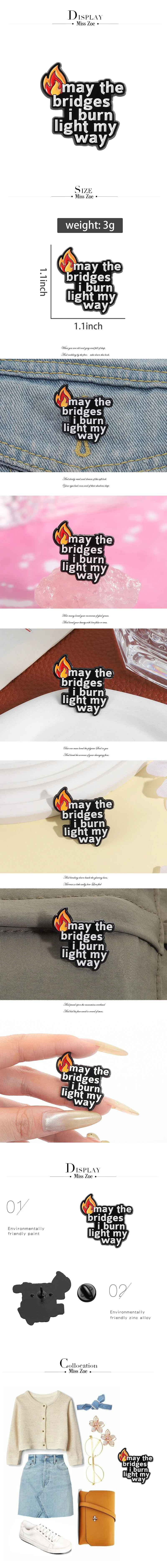 Inspirierende Zitate Emaille Pins Custom May The Bridges I Burn Light My Way Broschen Anstecknadeln Kleidung Schmuck Geschenk Freunde – Detail 1
