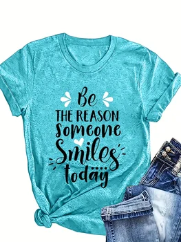 Be The Reason Someone Smiles Today Women's Tee - Positive Graphic, Casual Turquoise Top 1