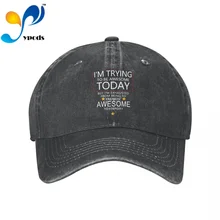 

I'm Trying To Be Awesome Today Denim Baseball cap Snapback Hats Autumn Summer Hat for Men Women Caps Casquette hats