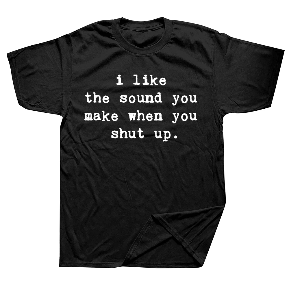 Ich mag den Klang, den du machst, wenn du den Mund hältst. Be Quiet T-Shirt, Humor-T-Shirt, lockere Passform, Kleidung für Männer und Frauen, Kurzarm.